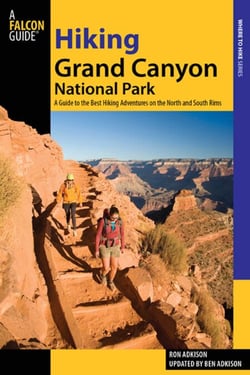 Hiking Grand Canyon National Park - A Guide to the Best Hiking Adventures on the North and South Rims