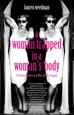 A Woman Trapped in a Woman's Body - (Tales from a Life of Cringe)