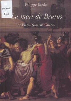 La mort de Brutus, de Pierre-Narcisse Guérin - Publié à l'occasion de l'exposition "Lucius Junius Brutus, l'Antiquité et la Révolution française", Musée de la Révolution française, Vizille, 1996