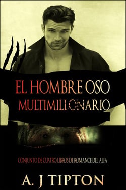 El Hombre Oso Multimillonario: Conjunto de Cuatro Libros de Romance del Alfa - El Hombre Oso Multimillonario