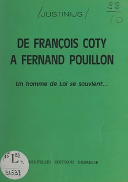 De François Coty à Fernand Pouillon - Un homme de loi se souvient...