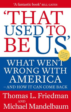 That Used To Be Us - What Went Wrong with America - and How It Can Come Back