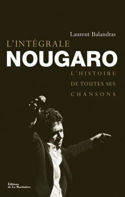 L'Intégrale Nougaro. L'histoire de toutes ses chansons - L'histoire de toutes ses chansons