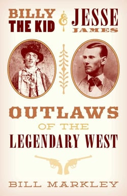Billy the Kid and Jesse James - Outlaws of the Legendary West