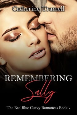 Remembering Sally - The Bad Blue Curvy Romances, #7