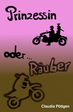 Prinzessin oder Räuber - Das Motorrad und ich - meine Geschichte
