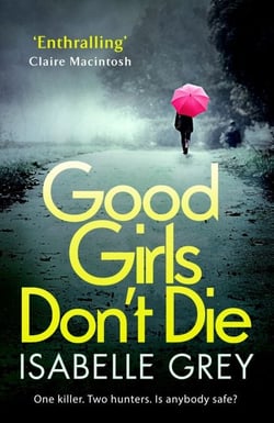 Good Girls Don't Die - a gripping serial killer thriller with jaw-dropping twists