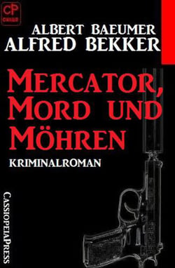Mercator, Mord und Möhren: Kriminalroman - Alfred Bekker Thriller Edition
