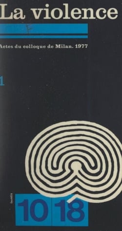 La violence (1) - Actes du Colloque de Milan, 1977