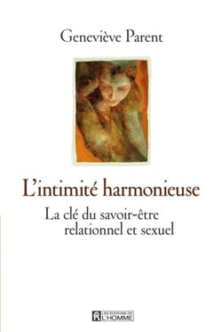 L'intimité harmonieuse - La clé du savoir-être relationnel et sexuel