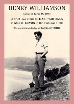 Henry Williamson, author of Tarka the Otter: A brief look at his Life and Writings in North Devon in the 1920s and '30s, the area known today as Tarka Country - Henry Williamson Collections, #20