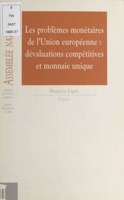 Les Problèmes monétaires de l'Union européenne : dévaluations compétitives et monnaie unique - Rapport d'information