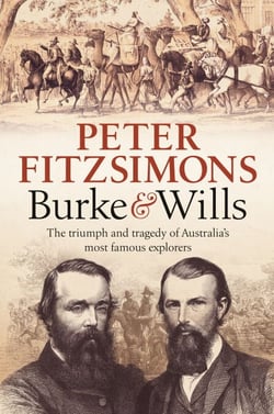 Burke and Wills - The triumph and tragedy of Australia's most famous explorers