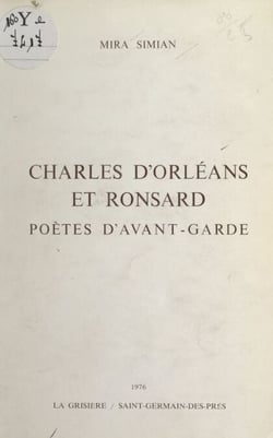 Charles d'Orléans et Ronsard - Poètes d'avant-garde