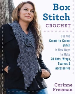 Box Stitch Crochet - Use the Corner-to-Corner Stitch in New Ways to Make 20 Hats, Wraps, Scarves &amp; Accessories