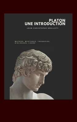 Platon, une introduction - Muthos, Mystères, Tragédies, Dialogues, Logos