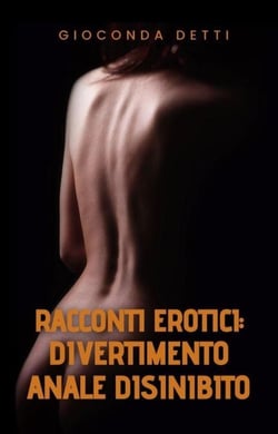 Racconti Erotici: Divertimento anale disinibito
