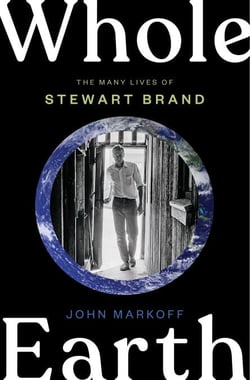Whole Earth - The Many Lives of Stewart Brand
