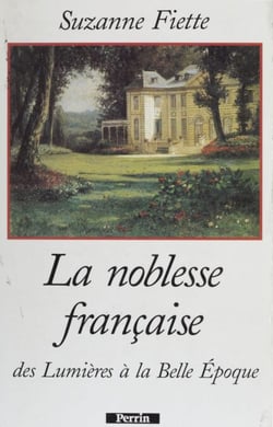 La Noblesse française - Des Lumières à la Belle Époque