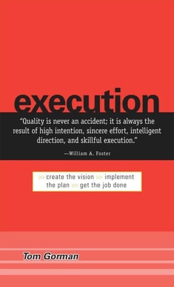 Execution - Create the Vision. Implement the Plan. Get the Job Done.