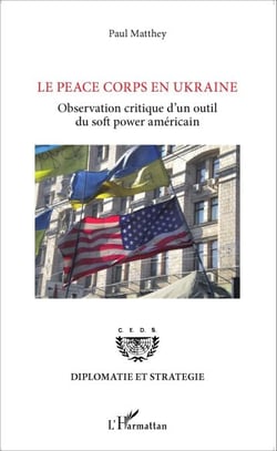 Le Peace Corps en Ukraine - Observation critique d'un outil du <em>soft power </em>américain