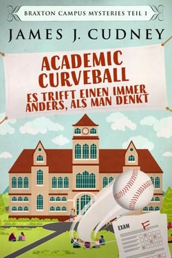Academic Curveball - Es trifft einen immer anders, als man denkt - Braxton Campus Mystery, #1