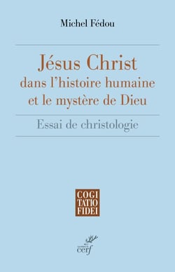 Jésus-Christ dans l'histoire humaine et le mystère de Dieu