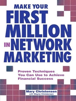 Make Your First Million In Network Marketing - Proven Techniques You Can Use to Achieve Financial Success