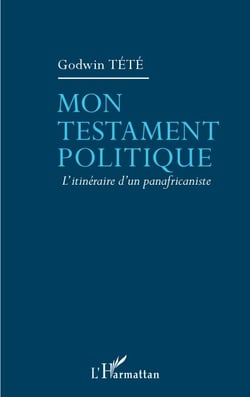 Mon testament politique - L'itinéraire d'un panafricaniste