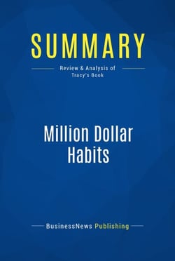 Summary: Million Dollar Habits - Review and Analysis of Tracy's Book