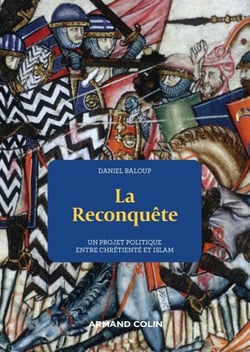 La Reconquête - Un projet politique entre chrétienté et Islam - Un projet politique entre chrétienté et Islam
