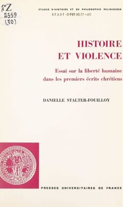 Histoire et violence - Essai sur la liberté humaine dans les premiers écrits chrétiens