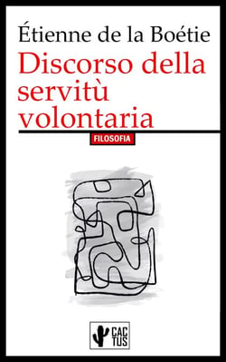 Discorso della servitù volontaria - Edizione integrale con note