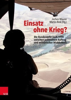 Einsatz ohne Krieg? - Die Bundeswehr nach 1990 zwischen politischem Auftrag und militärischer Wirklichkeit. Militärgeschichte, Sozialwissenschaften, Zeitzeugen