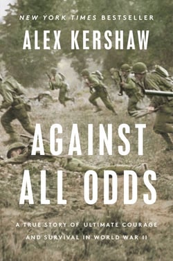 Against All Odds - A True Story of Ultimate Courage and Survival in World War II