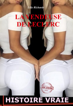 La vendeuse de Leclerc [Histoire vraie et non censurée] - Histoire vraie
