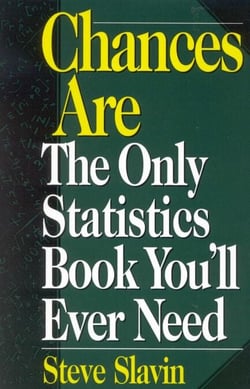 Chances Are - The Only Statistic Book You'll Ever Need