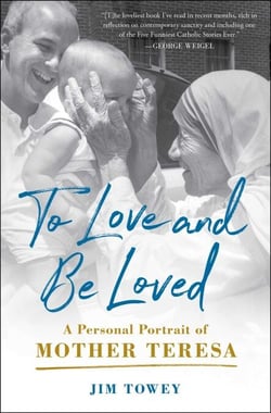 To Love and Be Loved - A Personal Portrait of Mother Teresa