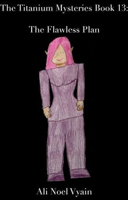 The Flawless Plan - The Titanium Mysteries, #13
