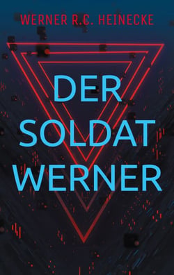 Der Soldat Werner - Autobiografie eines Wehrpflichtigen