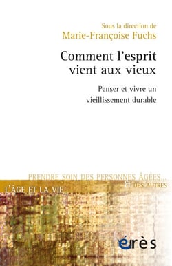 Comment l'esprit vient aux vieux - Penser et vivre un vieillissement durable
