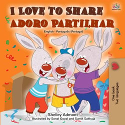 I Love to Share Adoro Partilhar - English Portuguese Portugal Bilingual Collection