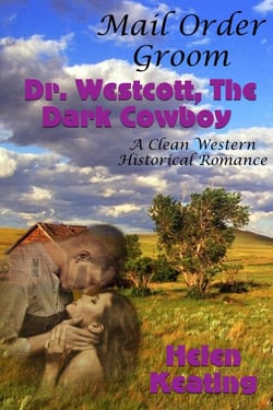 Mail Order Groom: Doctor Westcott, The Dark Cowboy  (A Clean Western Historical Romance)