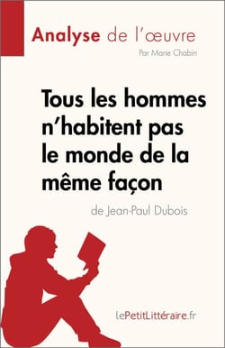 Tous les hommes n'habitent pas le monde de la même façon - Résumé complet et analyse détaillée de l'oeuvre
