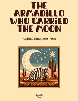 The Armadillo Who Carried the Moon: Magical Tales from Texas