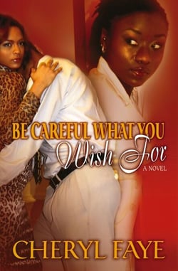 Be Careful What You Wish for - A Novel