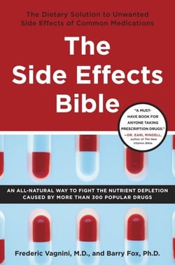 The Side Effects Bible - The Dietary Solution to Unwanted Side Effects of Common Medications