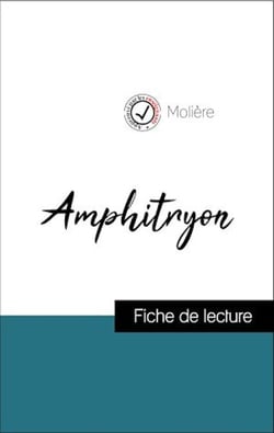 Analyse de l'œuvre : Amphitryon (résumé et fiche de lecture plébiscités par les enseignants sur fichedelecture.fr)
