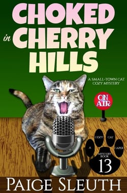 Choked in Cherry Hills: A Small-Town Cat Cozy Mystery - Cozy Cat Caper Mystery, #13