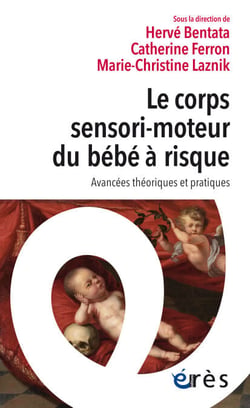 Le corps sensori-moteur du bébé à risque - Avancées théoriques et pratiques